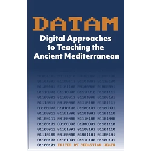 DATAM Digital Approaches to Teaching the Ancient Mediterranean - Paperback