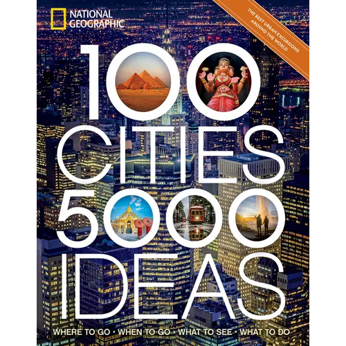 100 Cities, 5,000 Ideas: Where to Go, When to Go, What to See, What to Do - Paperback