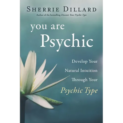 You Are Psychic: Develop Your Natural Intuition Through Your Psychic Type - Paperback