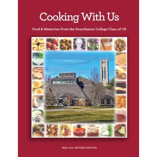 Cooking With Us: Food & Memories From the Swarthmore College Class of '76 - Paperback