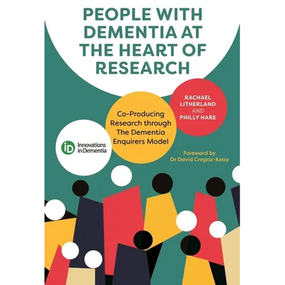 People with Dementia at the Heart of Research: Co-Producing Research Through the Dementia Enquirers Model - Paperback