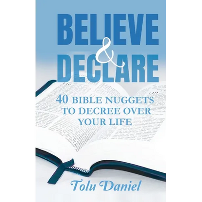 Believe & Declare: 40 Bible Nuggets to Decree Over Your Life - Paperback