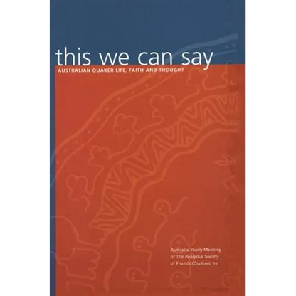 this we can say: Australian Quaker Life, Faith and Thought - Hardcover