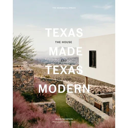 Texas Made/Texas Modern: The House and the Land - Hardcover