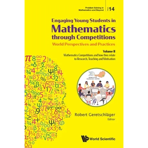 Engaging Young Students in Mathematics Through Competitions - World Perspectives and Practices: Volume II - Mathematics Competitions and How They Rela - Paperback