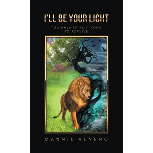 I'Ll Be Your Light: You Have to Be Strong to Survive - Hardcover