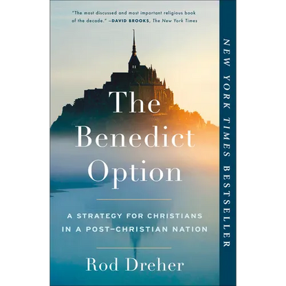 The Benedict Option: A Strategy for Christians in a Post-Christian Nation - Paperback