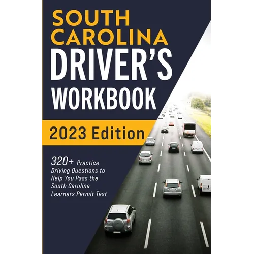 South Carolina Driver's Workbook: 320+ Practice Driving Questions to Help You Pass the South Carolina Learner's Permit Test - Paperback