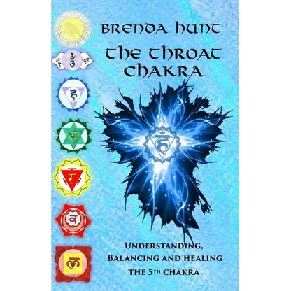 The Throat Chakra: Understanding, Balancing and Healing the 5th Chakra - Paperback