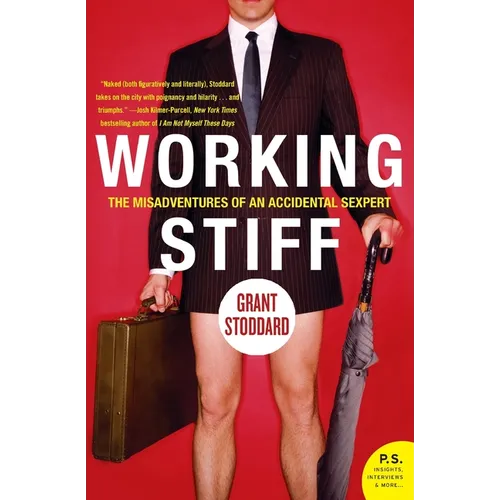 Working Stiff: The Misadventures of an Accidental Sexpert - Paperback