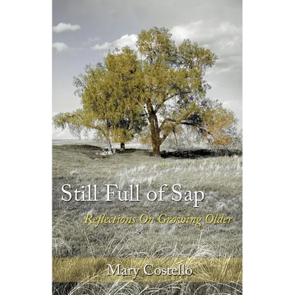 Still Full of Sap: Reflections On Growing Older - Paperback