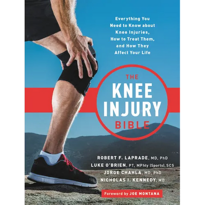 The Knee Injury Bible: Everything You Need to Know about Knee Injuries, How to Treat Them, and How They Affect Your Life - Paperback