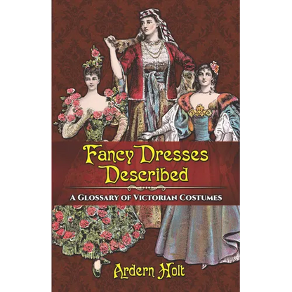 Fancy Dresses Described: A Glossary of Victorian Costumes - Paperback