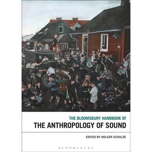 The Bloomsbury Handbook of the Anthropology of Sound - Paperback