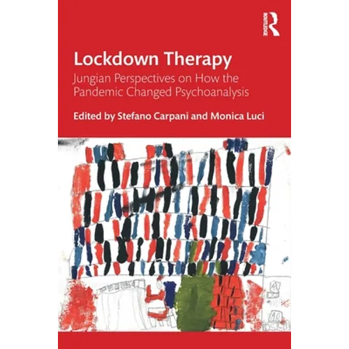Lockdown Therapy: Jungian Perspectives on How the Pandemic Changed Psychoanalysis - Paperback