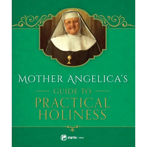 Mother Angelica's Guide to Practical Holiness: His Home and His Angels - Hardcover