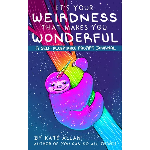 It's Your Weirdness That Makes You Wonderful: A Self-Acceptance Prompt Journal (Art Therapy, Anxiety Journal for Strong Women) - Paperback