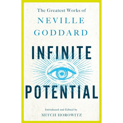 Infinite Potential: The Greatest Works of Neville Goddard - Paperback