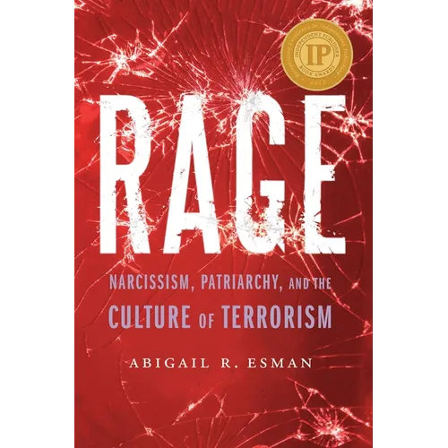 Rage: Narcissism, Patriarchy, and the Culture of Terrorism - Hardcover