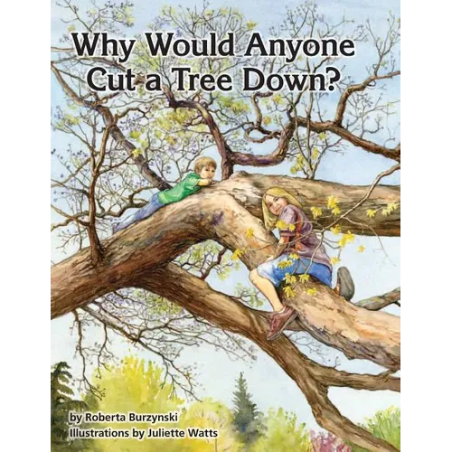 Why Would Anyone Want to Cut a Tree Down? - Paperback
