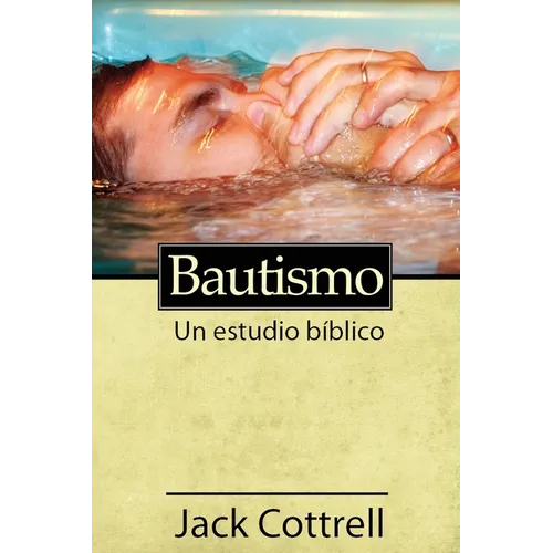 Bautismo: Un estudio bíblico - Paperback