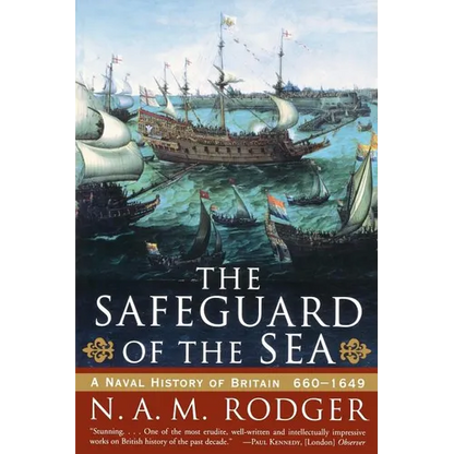 The Safeguard of the Sea: A Naval History of Britain: 660-1649 - Paperback