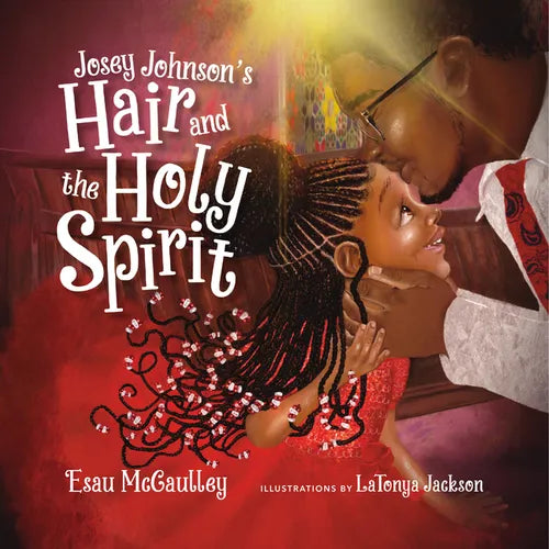 Josey Johnson's Hair and the Holy Spirit - Hardcover
