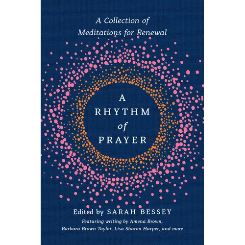A Rhythm of Prayer: A Collection of Meditations for Renewal - Hardcover