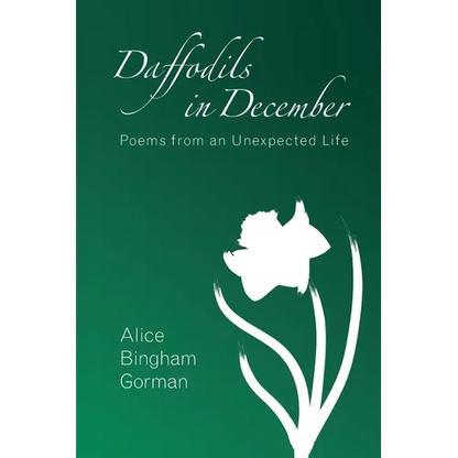 Daffodils in December: Poems from an Unexpected Life - Paperback
