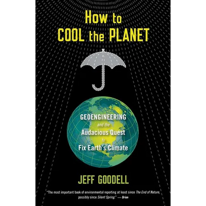 How to Cool the Planet: Geoengineering and the Audacious Quest to Fix Earth's Climate - Paperback