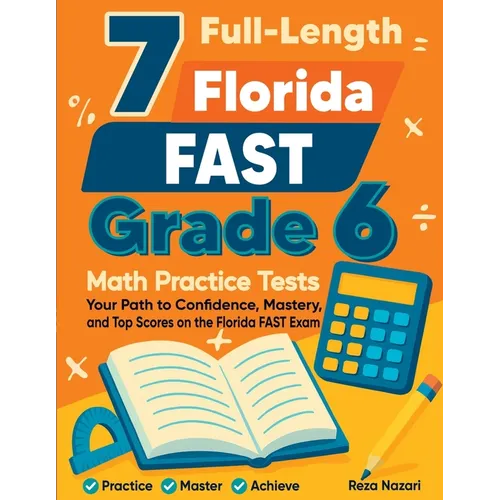 7 Full-Length Florida FAST Grade 6 Math Practice Tests: Your Path to Confidence, Mastery, and Top Scores on the Florida FAST Exam - Paperback