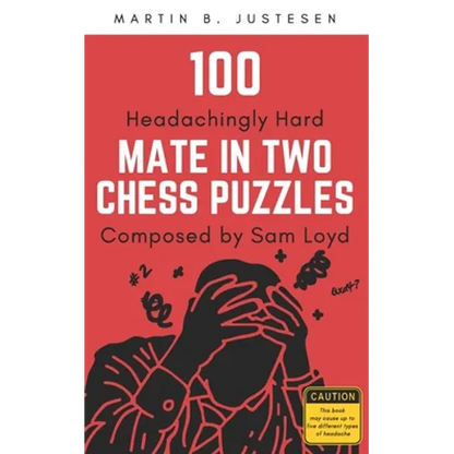 100 Headachingly Hard Mate in Two Chess Puzzles Composed by Sam Loyd: Improve Your Ability to Calculate Variations and Finding Checkmate - Paperback