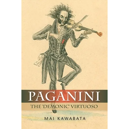 Paganini: The 'Demonic' Virtuoso - Hardcover