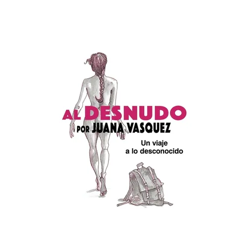 Al Desnudo: Un Viaje a Lo Desconocido - Paperback
