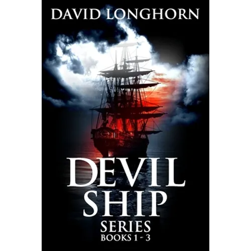 Devil Ship Series Books 1 - 3: Supernatural Suspense with Scary & Horrifying Monsters - Paperback