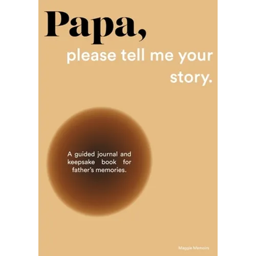 Papa, please tell me your story: A Guided Journal and Keepsake Book for Father's Memories. - Paperback