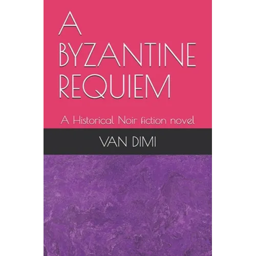 A Byzantine Requiem: A Historical Noir fiction novel - Paperback