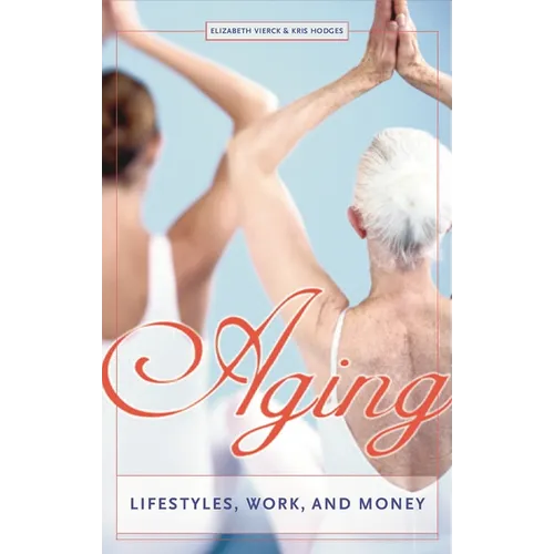 Aging: Lifestyles, Work, and Money - Hardcover