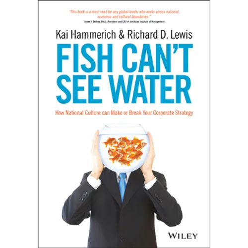 Fish Can't See Water: How National Culture Can Make or Break Your Corporate Strategy - Hardcover