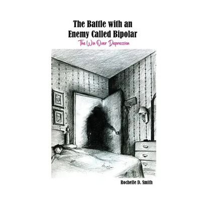 The Battle with an Enemy Called Bipolar: The Win Over Depression - Paperback