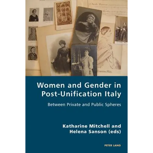 Women and Gender in Post-Unification Italy: Between Private and Public Spheres - Paperback