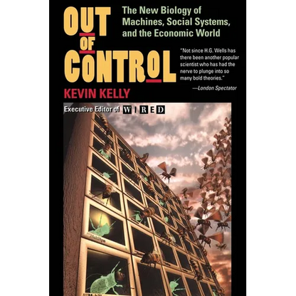Out of Control: The New Biology of Machines, Social Systems, and the Economic World - Paperback
