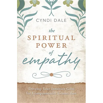 The Spiritual Power of Empathy: Develop Your Intuitive Gifts for Compassionate Connection - Paperback
