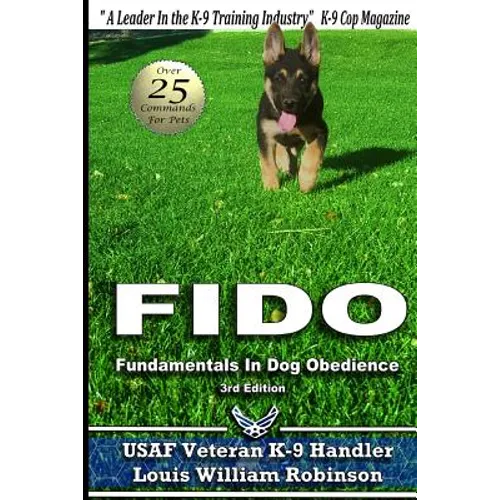 Fido Fundamentals in Dog Obedience: USAF K-9 Handler Training Guide for Pet Dogs - Paperback