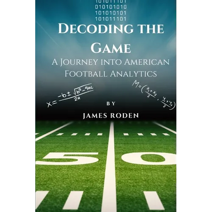 Decoding the Game: A Journey into American Football Analytics - Paperback