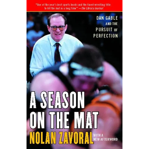 A Season on the Mat: Dan Gable and the Pursuit of Perfection - Paperback