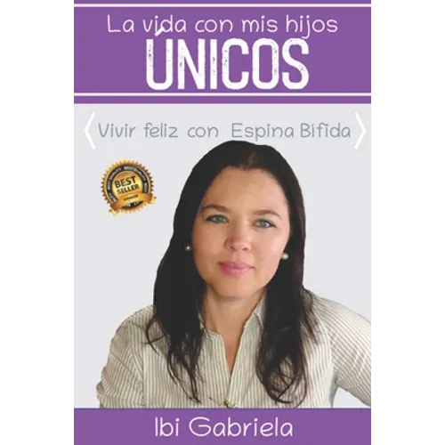 La vida con mis hijos únicos: Vivir feliz con Espina Bífida - Paperback