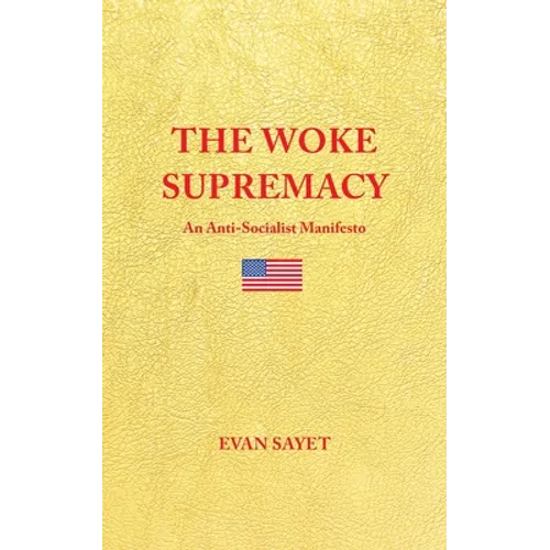 The Woke Supremacy: An Anti-Socialist Manifesto - Paperback