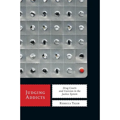 Judging Addicts: Drug Courts and Coercion in the Justice System - Paperback