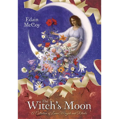 The Witch's Moon: A Collection of Lunar Magick and Rituals - Paperback